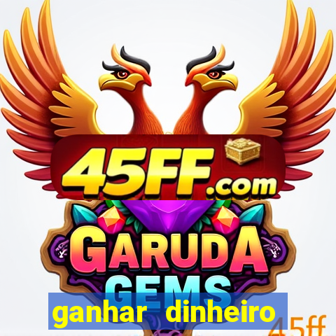 ganhar dinheiro online jogando